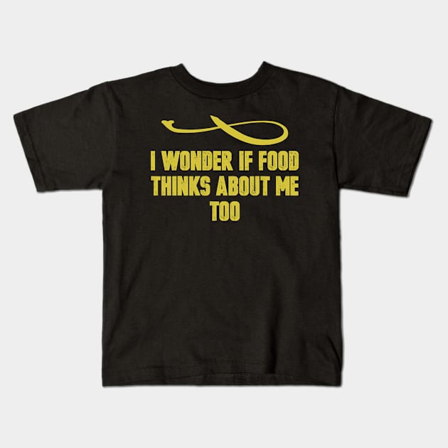 I wonder if Food thinks about me too Vintage Retro Funny Saying Kids T-Shirt by foxredb